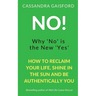 No! Why 'No' is the New 'Yes'