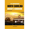 The Comprehensive North Carolina Drivers Handbook: A Study and Practice Manual on Getting your Driver's License and Learners Permit