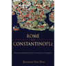 Rome and Constantinople: Rewriting Roman History During Late Antiquity
