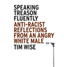 Speaking Treason Fluently: Anti-Racist Reflections From an Angry White Male