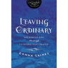 Leaving Ordinary: Encounter God Through Extraordinary Prayer