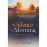 The Silence of Morning: A Memoir of Time Undone