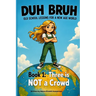 Duh Bruh: Three is NOT a Crowd