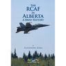 The RCAF in Alberta: A Brief History