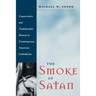 The Smoke of Satan: Conservative and Traditionalist Dissent in Contemporary American Catholicism