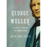George Müller: A Life of Prayer and Compassion