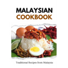 Malaysian Cookbook: Traditional Recipes from Malaysia