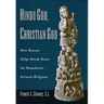 Hindu God, Christian God: How Reason Helps Break Down the Boundaries Between Religions