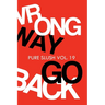 Wrong Way Go Back Pure Slush Vol. 19