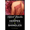 Natural Remedies For HERPES & SHINGLES: The Complete Guide