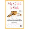My Child Is Sick!: Expert Advice for Managing Common Illnesses and Injuries