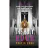 The Holy Hour Prayer Book: Could You Not Watch One Hour With Me?