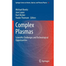 Complex Plasmas: Scientific Challenges and Technological Opportunities