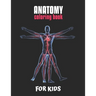 Anatomy Coloring Book For Kids: An Easier and Better Way to Learn Anatomy, The Ultimate Anatomy Study Guide