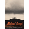 A Madman's Gospel: A Display of Christ in Our Modern World