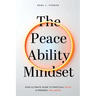 The Peaceability Mindset: Your Ultimate Guide to Practical Peace & Personal Wellbeing