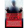 Missing People: Mysterious True Stories And Gripping Missing Persons Cases Of The Last Century: Where Do Missing People Go?