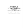 Without Locks and Bars: Reforming Our Reform Schools