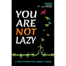 You Are Not Lazy: A Story of Shifting From Laziness to Success
