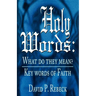 Holy Words: What Do They Mean?: Key Words of Faith
