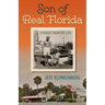 Son of Real Florida: Stories from My Life