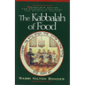 The Kabbalah of Food: Conscious Eating for Physical, Emotional, and Spiritual Health