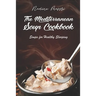 The Mediterranean Soup Cookbook: Soups for Healthy Slurping