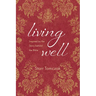 Living Well: Inspired by the Story behind the Bible