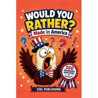 Would You Rather? Made in America: 250 Hilarious Questions About U.S. History, Culture & More for Kids