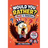 Would You Rather? Made in America: 250 Hilarious Questions About U.S. History, Culture & More for Kids