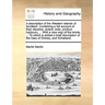 A Description of the Western Islands of Scotland. Containing a Full Account of Their Situation, Extent, Soils, Product, Harbours, ... with a New Map o