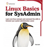 Linux Basics for SysAdmin: Learn core linux concepts and command-line skills to kickstart your system administration career