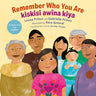 Remember Who You Are / Kiskisi Awîna Kiya