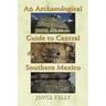 An Archaeological Guide to Central and Southern Mexico