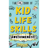 Epic Book of Kid Life Skills Awesomeness: How to Cook, Clean, Manage Money, Learn Internet and Body Safety, and Handle Big Feelings for Tweens Ages 8-