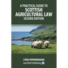 A Practical Introduction to Scottish Agricultural Law - Second Edition