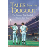 Tales from the Dugout: The Greatest True Baseball Stories Ever Told