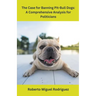 The Case for Banning Pit-Bull Dogs: A Comprehensive Analysis for Politicians