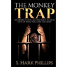 The Monkey Trap: In order to live, all you have to do is give up what you love most