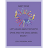 Meet Spike: Let's Learn About Epilepsy Series Spike and the Gang Series: Book 1