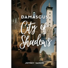 Damascus City of Shadows