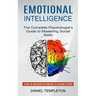 Emotional Intelligence: The Complete Psychologist's Guide to Mastering Social Skills (A Step-by-step Guide for Beginners to Increase Eq Skills