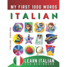 Learn Italian for Beginners, My First 1000 Words: Bilingual Italian - English Language Learning Book for Kids & Adults