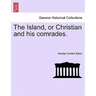 The Island, or Christian and His Comrades.