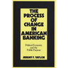 The Process of Change in American Banking: Political Economy and the Public Purpose