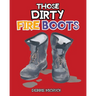 Those Dirty Fire Boots