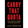 Carry That Quota: Sales Tactics and Stories By the Rep For the Rep