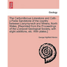 The Carboniferous Limestone and Cefn-Y-Fedw Sandstone of the Country Between Llanymynech and Minera, North Wales. [Reprinted from the Proceedings of t