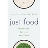 Just Food: Philosophy, Justice and Food