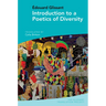Introduction to a Poetics of Diversity: By Édouard Glissant